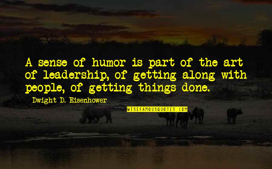 Humor And Leadership Quotes By Dwight D. Eisenhower: A sense of humor is part of the