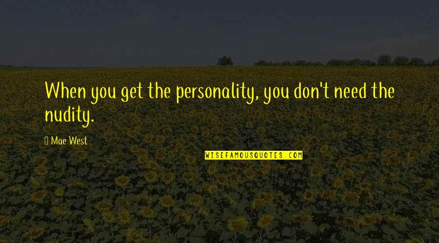 Humor And Leadership Quotes By Mae West: When you get the personality, you don't need