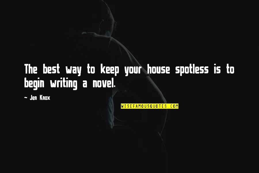 Humor Jen Quotes By Jen Knox: The best way to keep your house spotless