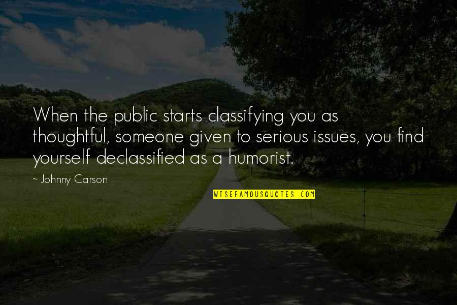 Humorist Quotes By Johnny Carson: When the public starts classifying you as thoughtful,