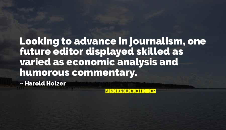 Humorous Humility Quotes By Harold Holzer: Looking to advance in journalism, one future editor