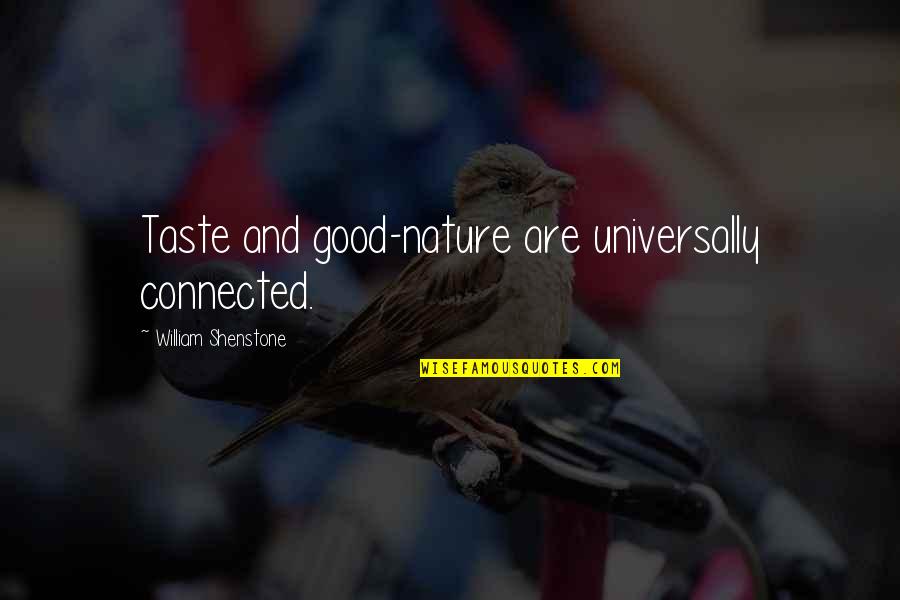 Humorous Latin Quotes By William Shenstone: Taste and good-nature are universally connected.