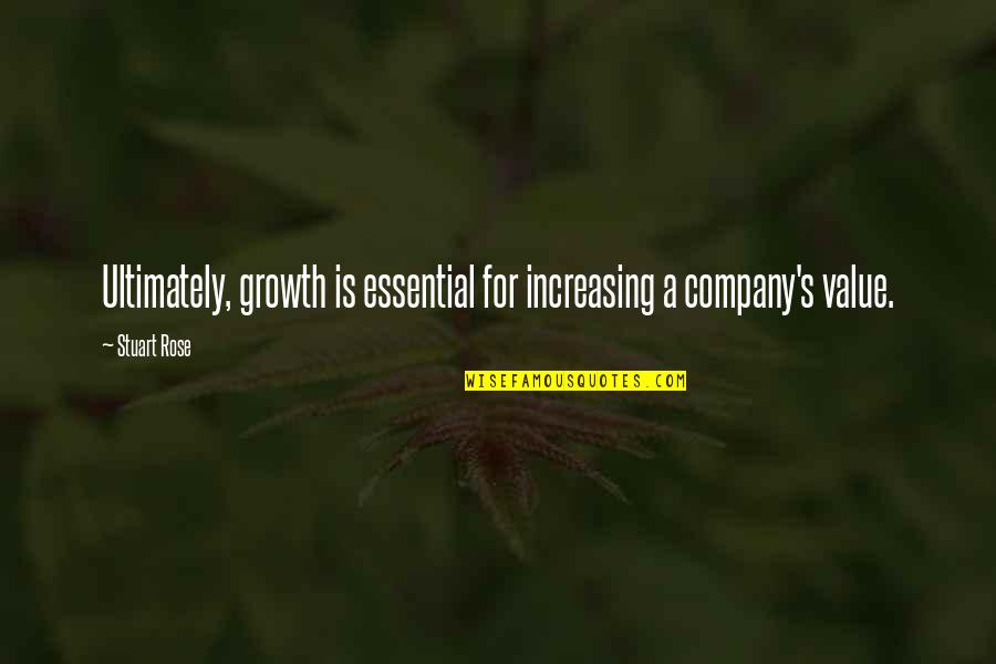 Humour Innit Quotes By Stuart Rose: Ultimately, growth is essential for increasing a company's