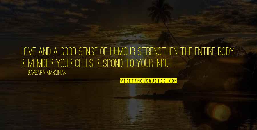 Humour Love Quotes By Barbara Marciniak: Love and a good sense of humour strengthen