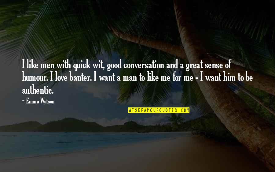 Humour Love Quotes By Emma Watson: I like men with quick wit, good conversation