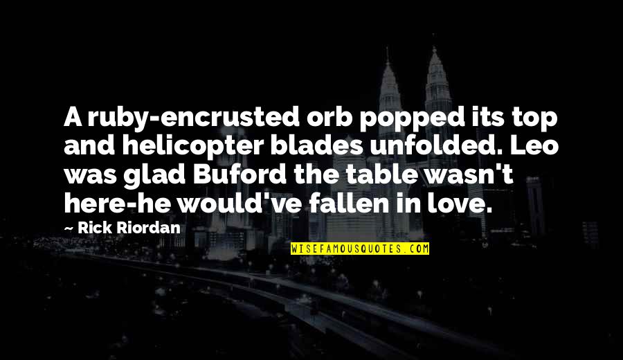 Humour Love Quotes By Rick Riordan: A ruby-encrusted orb popped its top and helicopter