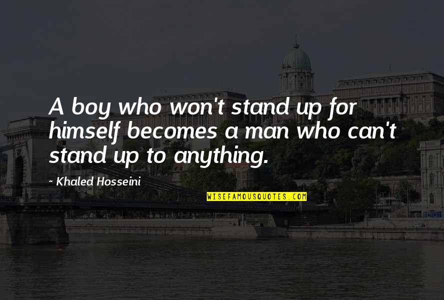 Humours Of Whiskey Quotes By Khaled Hosseini: A boy who won't stand up for himself