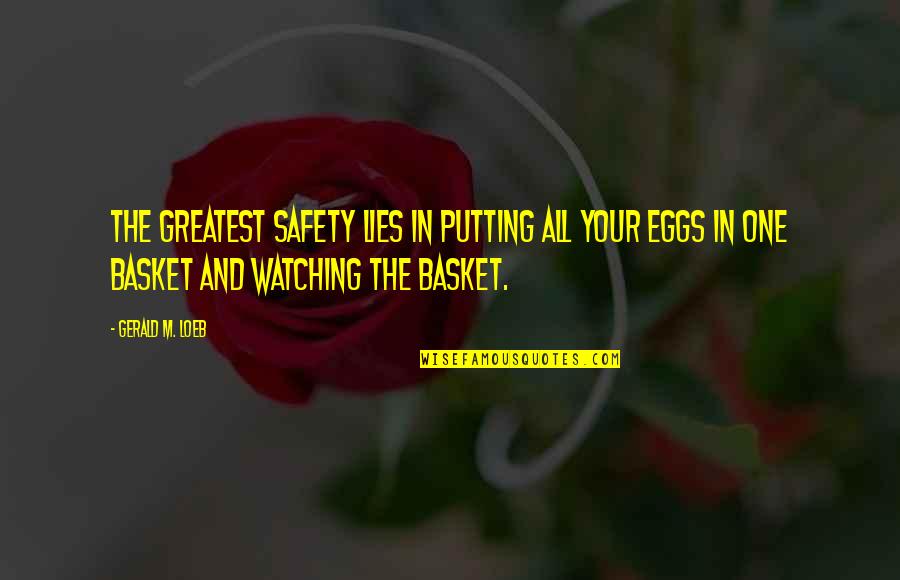 Hunger Games Movie Effie Quotes By Gerald M. Loeb: The greatest safety lies in putting all your