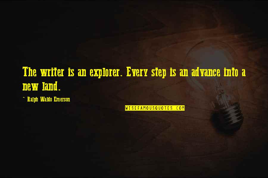 Hunsaker Vortex Quotes By Ralph Waldo Emerson: The writer is an explorer. Every step is