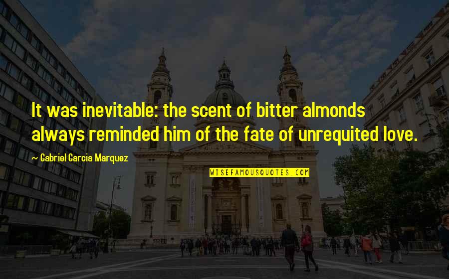Hunter Mcdermott Quotes By Gabriel Garcia Marquez: It was inevitable: the scent of bitter almonds