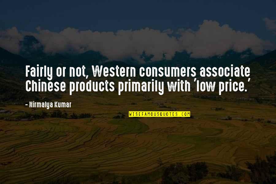 Hunter Tylo Quotes By Nirmalya Kumar: Fairly or not, Western consumers associate Chinese products