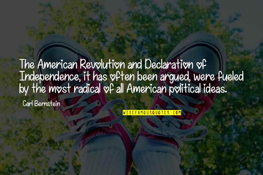 Hureau Philippe Quotes By Carl Bernstein: The American Revolution and Declaration of Independence, it