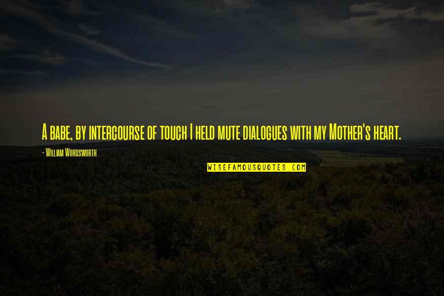 Hurling Motivational Quotes By William Wordsworth: A babe, by intercourse of touch I held