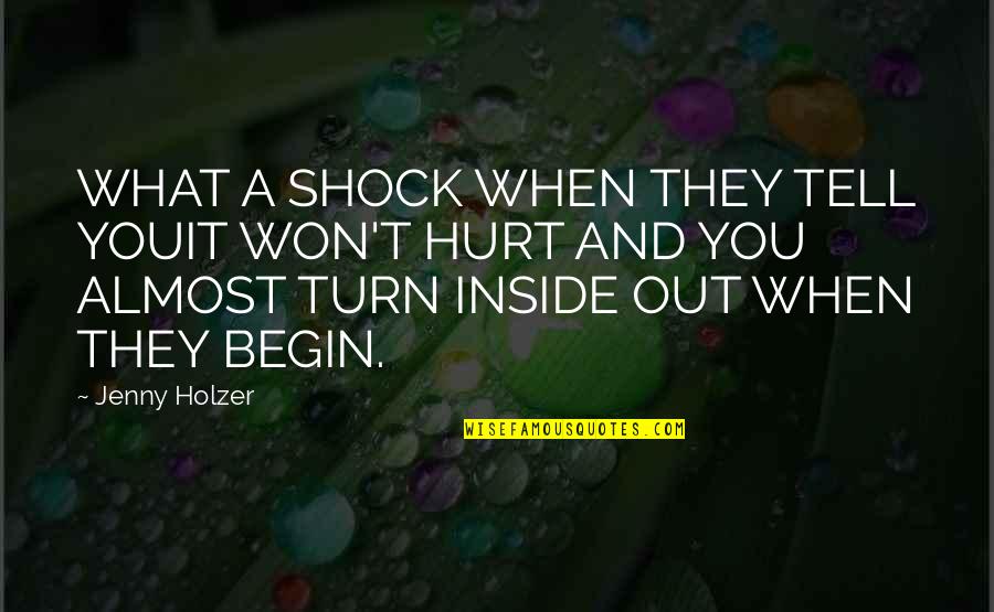 Hurt From Inside Quotes By Jenny Holzer: WHAT A SHOCK WHEN THEY TELL YOUIT WON'T