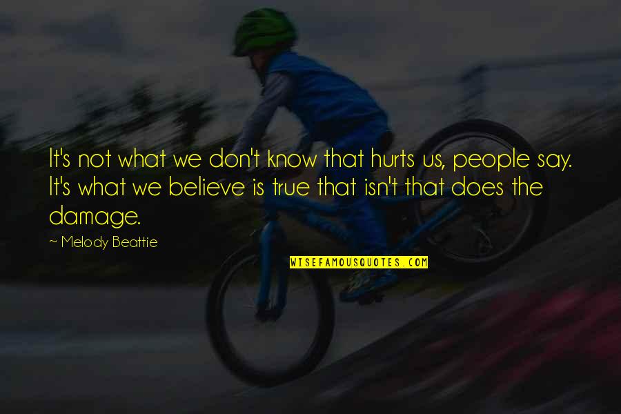 Hurt People Quotes By Melody Beattie: It's not what we don't know that hurts