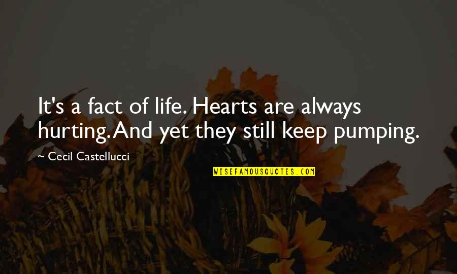 Hurting Life Quotes By Cecil Castellucci: It's a fact of life. Hearts are always