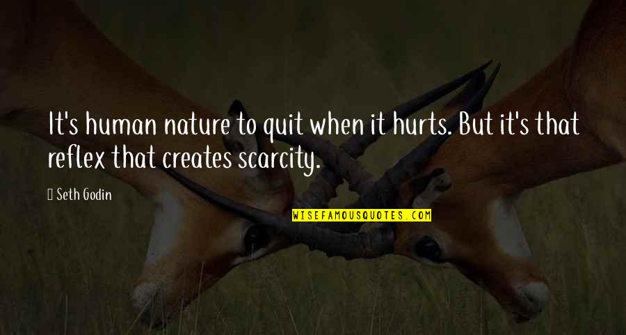 Hurts But Quotes By Seth Godin: It's human nature to quit when it hurts.