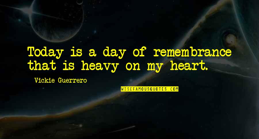 Husayn Bayqara Quotes By Vickie Guerrero: Today is a day of remembrance that is