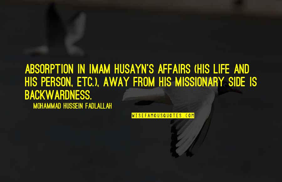 Husayn Quotes By Mohammad Hussein Fadlallah: Absorption in Imam Husayn's affairs (his life and