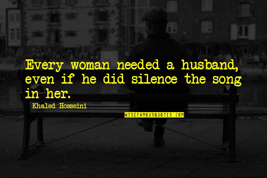 Husband Is The Best Quotes By Khaled Hosseini: Every woman needed a husband, even if he