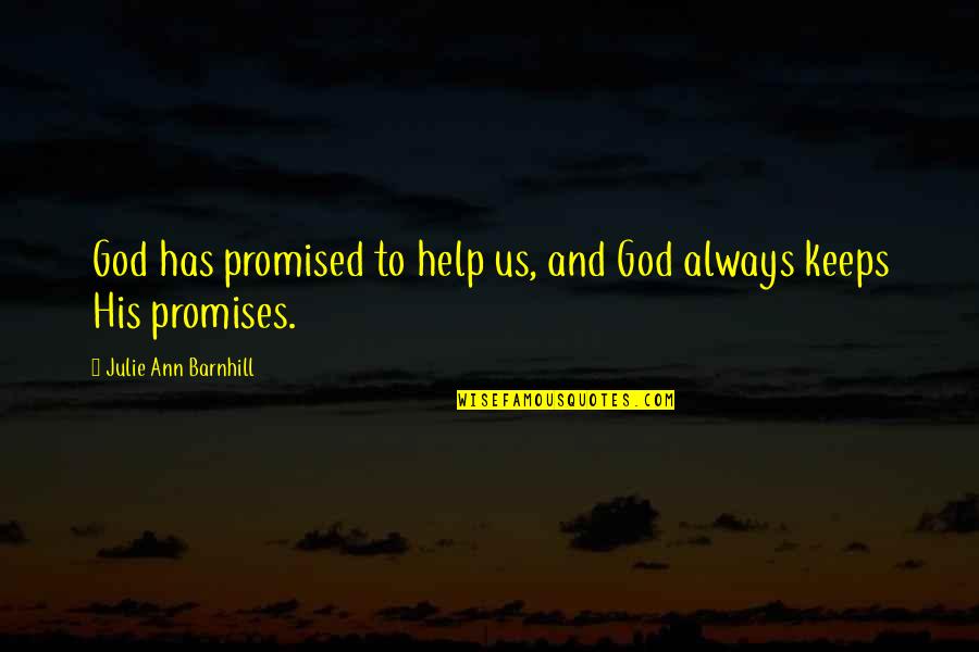 Husband To Pregnant Wife Quotes By Julie Ann Barnhill: God has promised to help us, and God