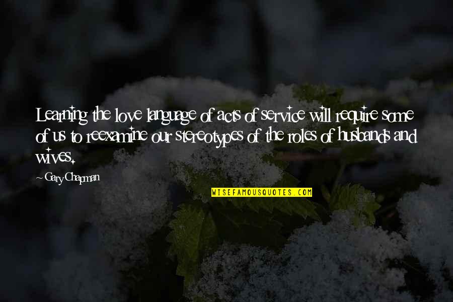 Husbands And Love Quotes By Gary Chapman: Learning the love language of acts of service