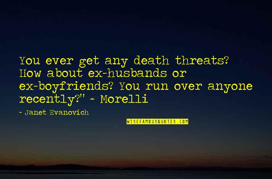 Husbands Death Quotes By Janet Evanovich: You ever get any death threats? How about