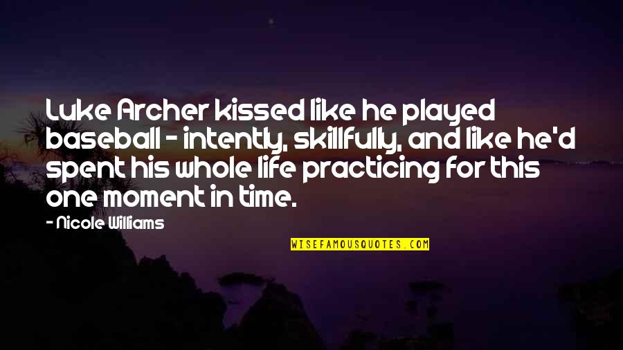 Huschke Pronunciation Quotes By Nicole Williams: Luke Archer kissed like he played baseball -