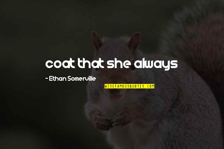 Husking Corn Quotes By Ethan Somerville: coat that she always