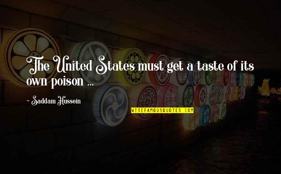 Hussein Quotes By Saddam Hussein: The United States must get a taste of