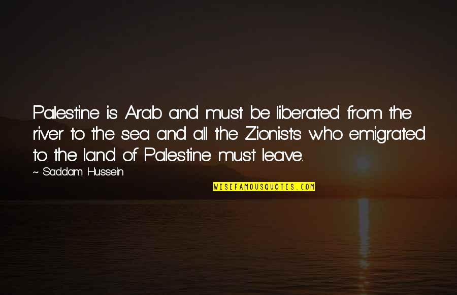 Hussein Quotes By Saddam Hussein: Palestine is Arab and must be liberated from