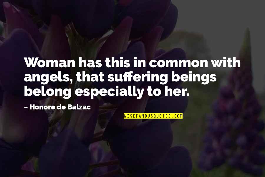 Hutley Design Quotes By Honore De Balzac: Woman has this in common with angels, that