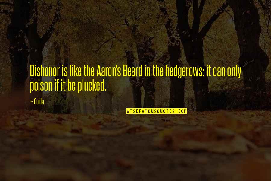 Hutley Design Quotes By Ouida: Dishonor is like the Aaron's Beard in the