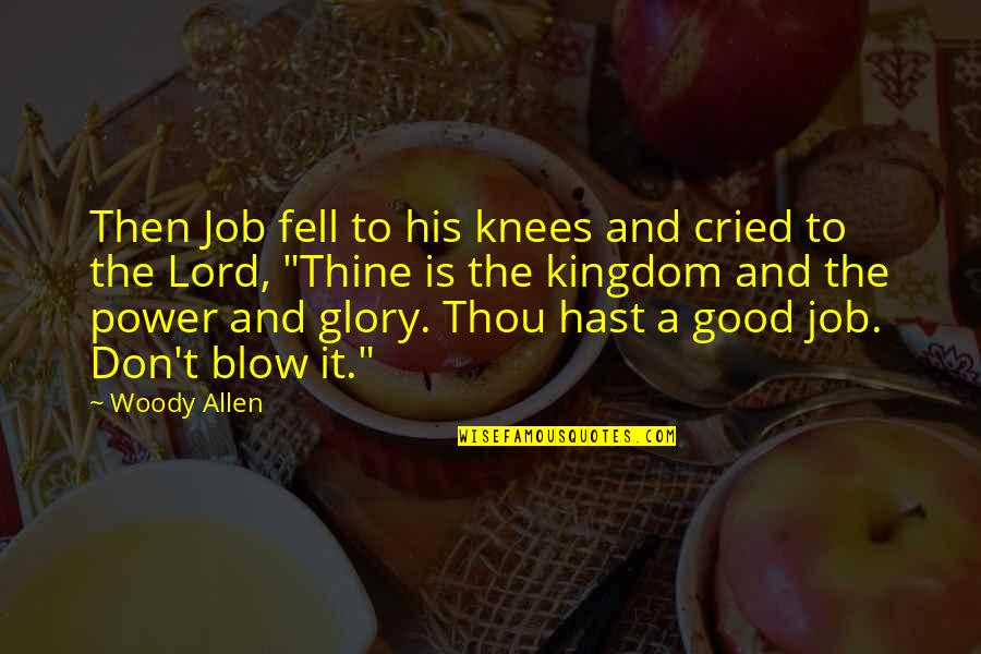 Hutus And Titus Quotes By Woody Allen: Then Job fell to his knees and cried