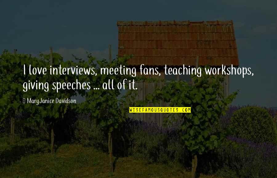 Huvudv Rk Quotes By MaryJanice Davidson: I love interviews, meeting fans, teaching workshops, giving