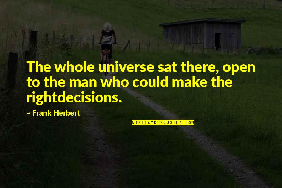 Huwelijk Islam Quotes By Frank Herbert: The whole universe sat there, open to the