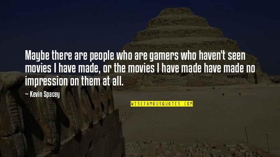 Huygens Titan Quotes By Kevin Spacey: Maybe there are people who are gamers who