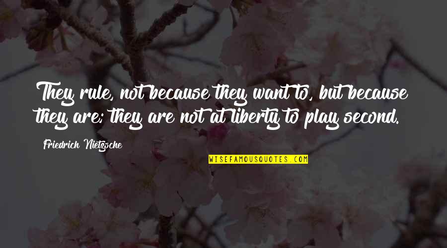 Hvorfor Episerver Quotes By Friedrich Nietzsche: They rule, not because they want to, but