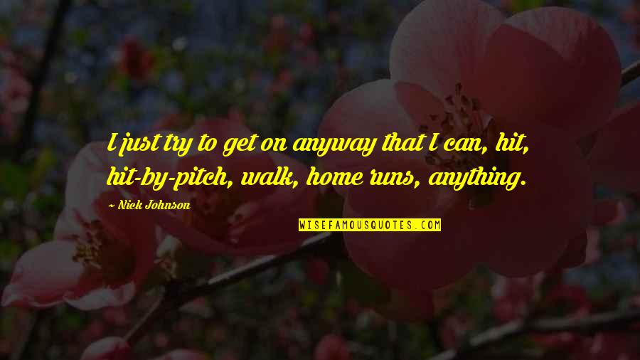 Hwin Quotes By Nick Johnson: I just try to get on anyway that