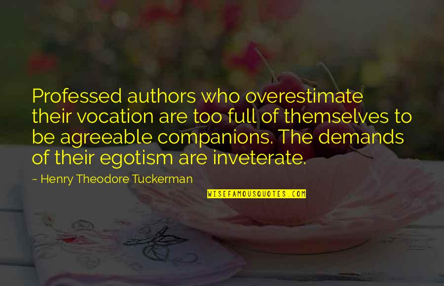 Hydrogen Atom Quotes By Henry Theodore Tuckerman: Professed authors who overestimate their vocation are too