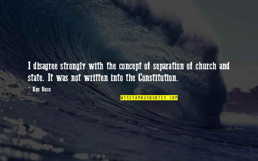 Hydrogen Atom Quotes By Ken Buck: I disagree strongly with the concept of separation