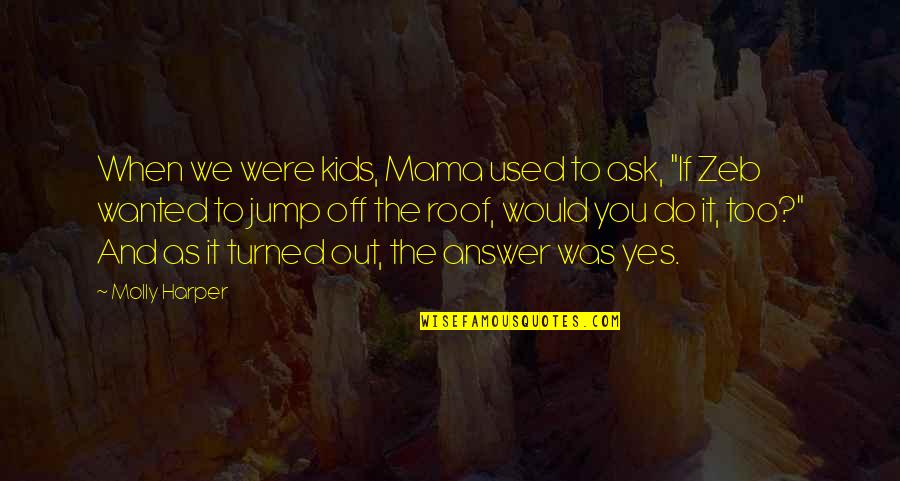 Hymenaios Powers Quotes By Molly Harper: When we were kids, Mama used to ask,