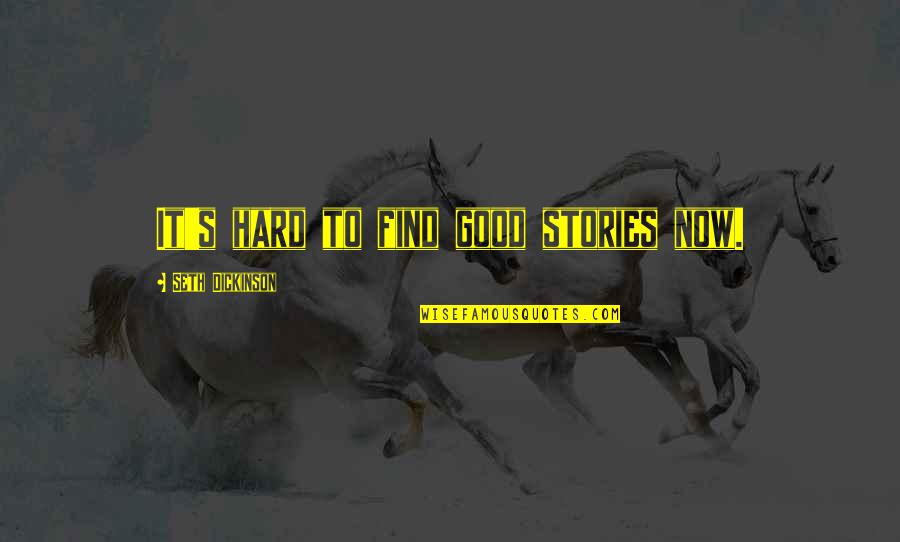 Hymnal Quotes By Seth Dickinson: It's hard to find good stories now.