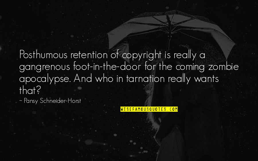 Hyperinflation Can Occur Quotes By Pansy Schneider-Horst: Posthumous retention of copyright is really a gangrenous