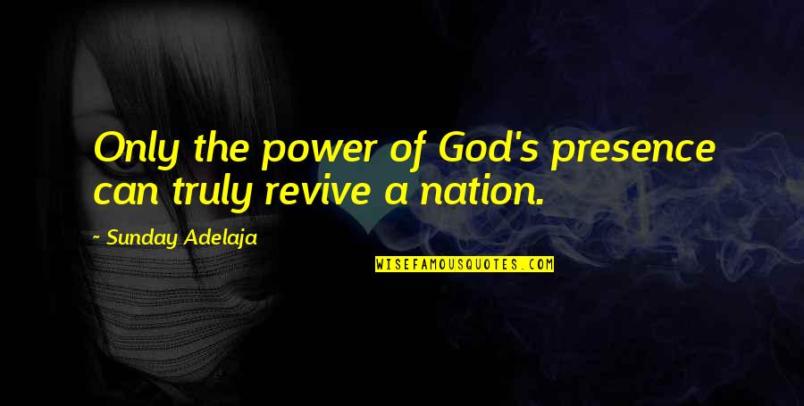 Hypermnesia Quotes By Sunday Adelaja: Only the power of God's presence can truly