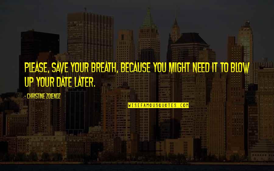 Hypnotic Best Quotes By Christine Zolendz: Please, save your breath, because you might need