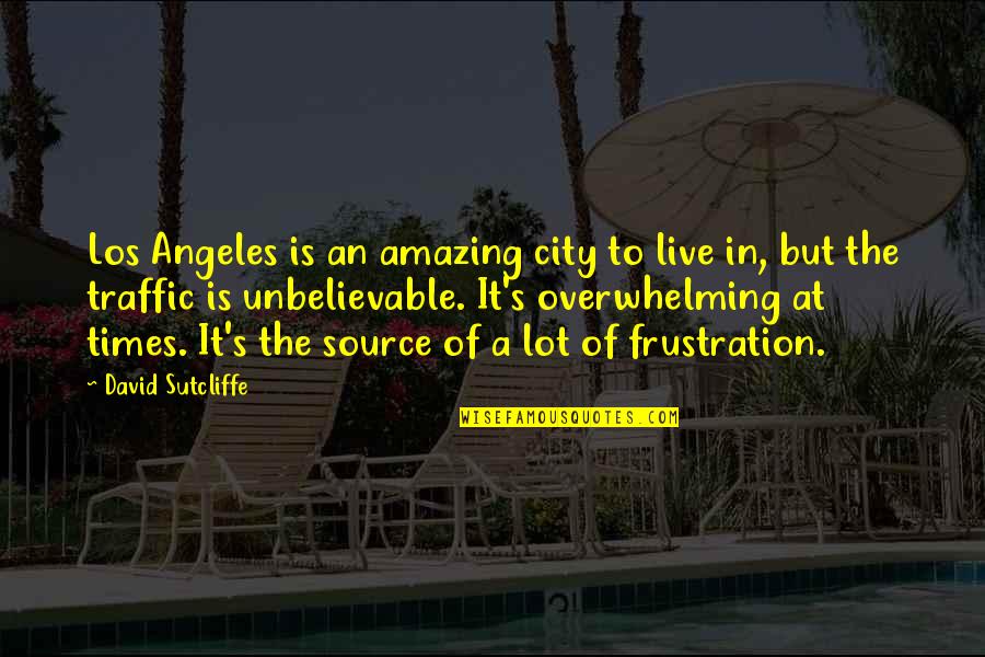 Hyporcrisy Quotes By David Sutcliffe: Los Angeles is an amazing city to live