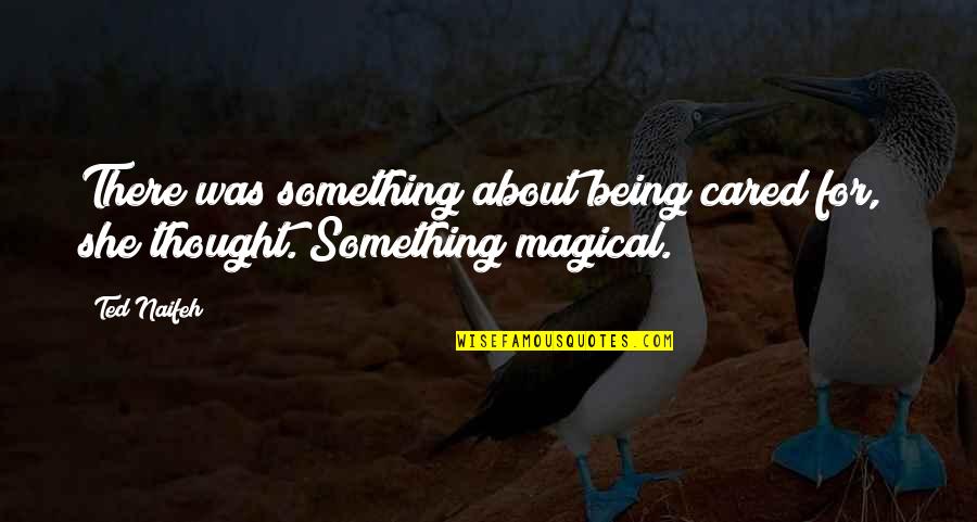 I Actually Thought You Cared Quotes By Ted Naifeh: There was something about being cared for," she