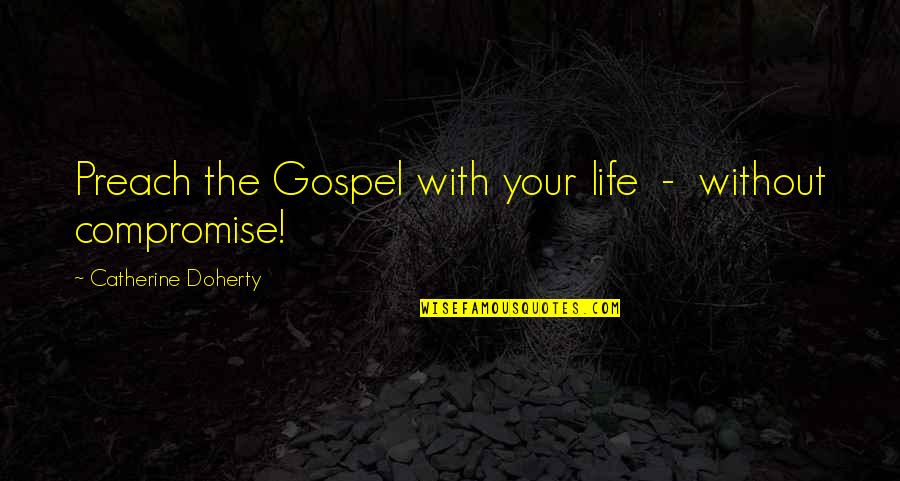 I Aki Urdangar N Quotes By Catherine Doherty: Preach the Gospel with your life - without