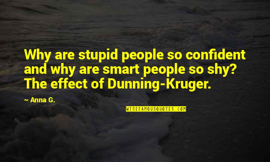 I Always Try To Be Nice Quotes By Anna G.: Why are stupid people so confident and why